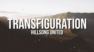 TRANSFIGURATION - HILLSONG WORSHIP LYRIC VIDEO