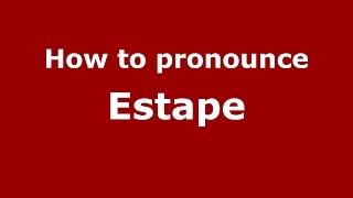 How to pronounce Estape