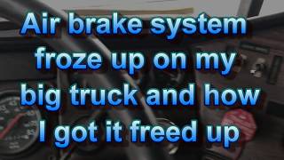 How I freed up frozen air brake system on my big truck