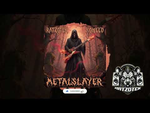 Ratzotek x Koweed - Metal Slayer