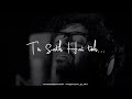 Humdard Hai Humdum Bhi Hai Baatein Ye Kabhi Na Arijit Sing WhatsApp Video Status