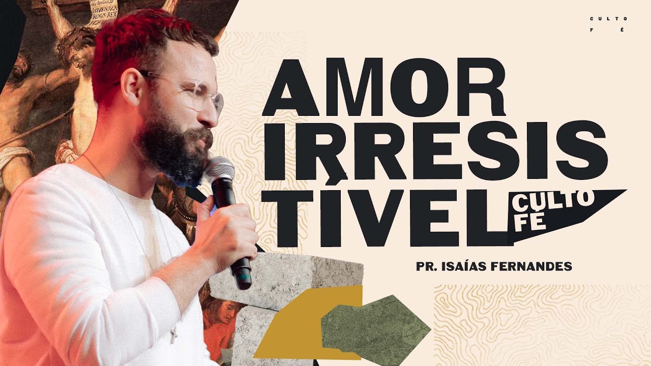"Amor Irresistível", com Pr. Isaías Fernandes | Culto Fé 01/08/2023
