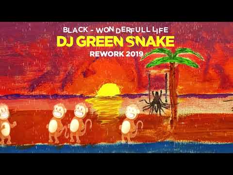 Black - Wonderfull Life ( Dj Green Snake - Rework 2019 )