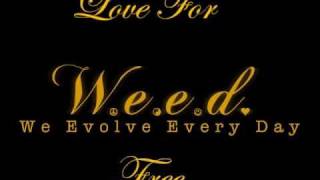 W.E.E.D- Love For Free