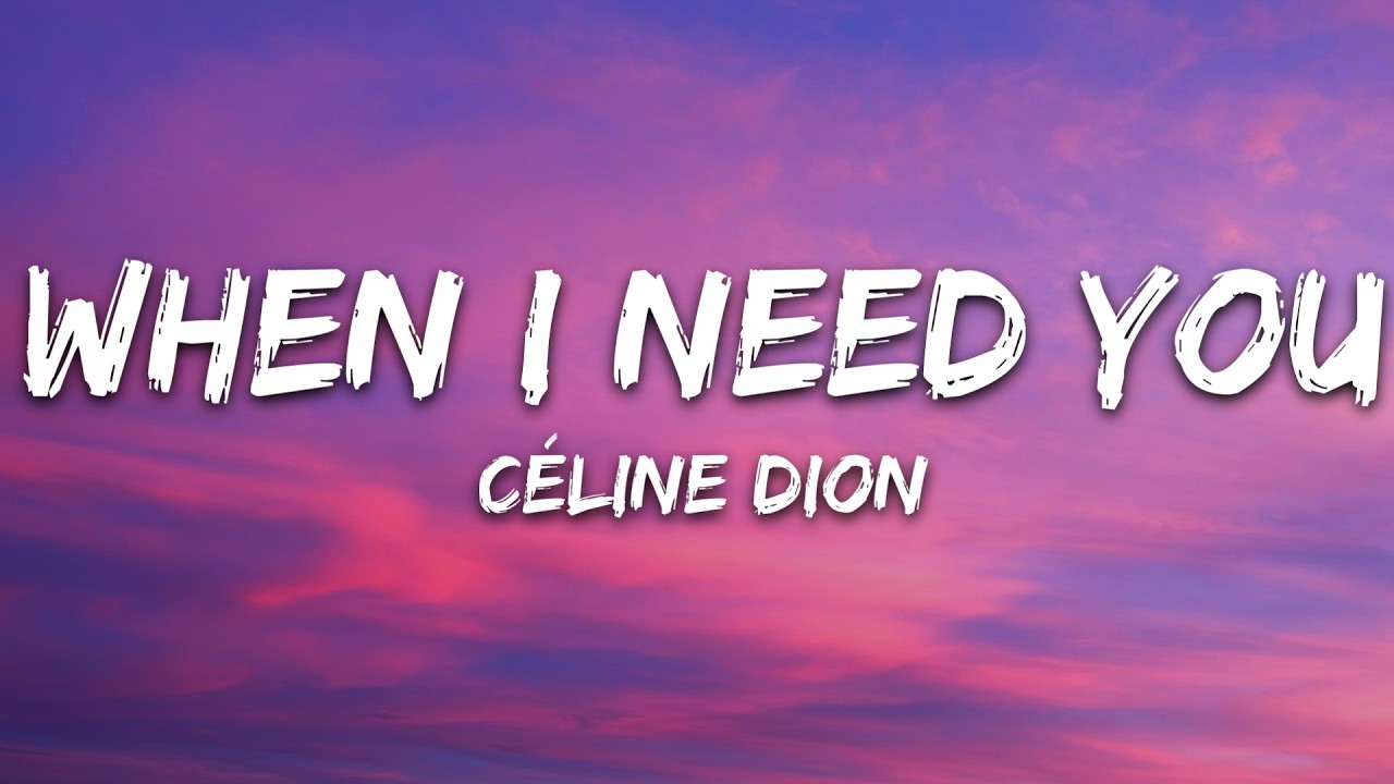 Céline Dion - When I Need You (Lyrics)