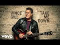 Vince Gill - Take Me Down (Audio) ft. Little Big Town
