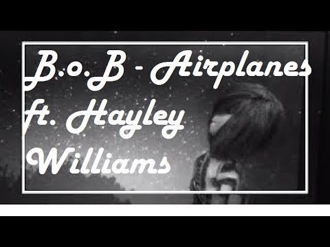 B.o.B Ft. Hayley Williams - Airplanes