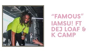 IAMSU! "Famous" Ft. Dej Loaf and K Camp (Lyric Video)