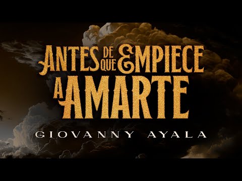 Giovanny Ayala - Antes de Que Empiece A Amarte