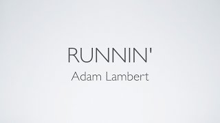 Video thumbnail of "Runnin' - Adam Lambert (Lyrics)"
