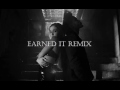 Earned It X Dangerous Woman Mashup