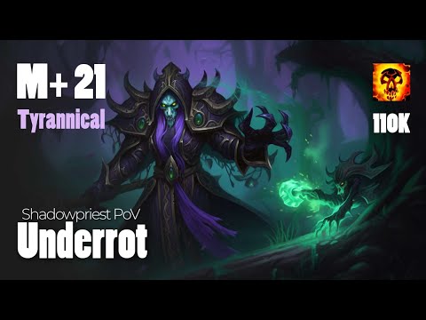 Shadow Priest's Guide: Underrot M+21 Tyrannical | WoW Dragonflight Season 2