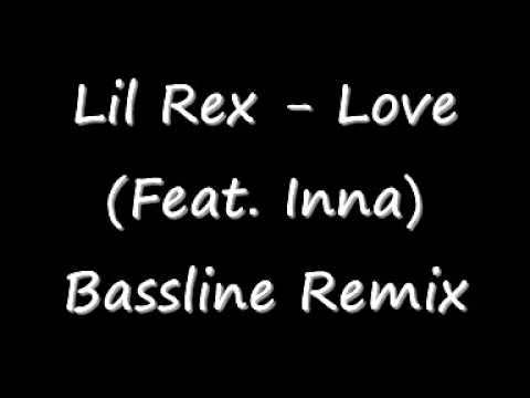 LIL REX - Love (Feat.Inna) Bassline Remix