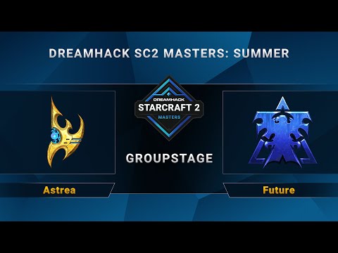 SC2 - Astrea vs. Future - DreamHack SC2 Masters Summer - Group A - NA