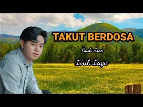 Budi Arsa - Takut Berdosa ( Lirik )