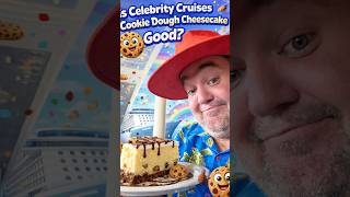 🍪 Is Celebrity Cruises’ Cookie Dough Cheesecake ACTUALLY Good?!