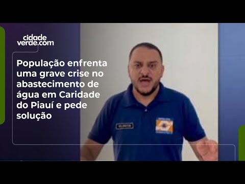 População enfrenta uma grave crise no abastecimento de água em Caridade do Piauí e pede solução