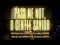 Pass Me Not, O Gentle Savior - Written by Fanny J. Crosby (Timothy Strong)