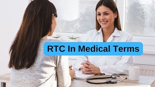 What Is RTC In Medical Terms Why It Matters for Your Health