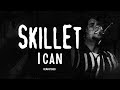 SKILLET - I CAN (REMASTERED) official music video
