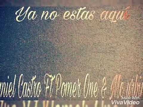 💔Ya no estas aquí💔 Daniel castro Ft Pomer One & Mc urbina