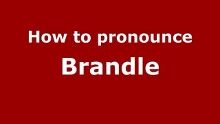 How to pronounce Brandle