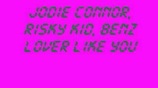 Jodie Connor-Lover Like You [REMIX WITH LYRICS] with Risky Kid and Benz