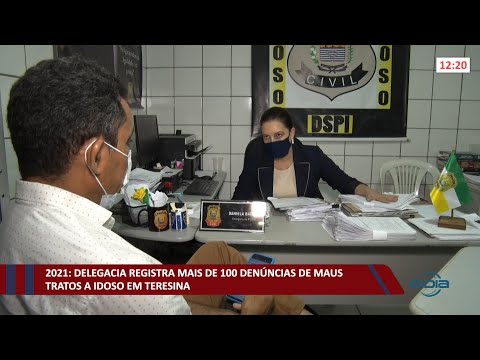 Delegacia registra mais de 100 denúncias de maus tratos a idosos em Teresina 23 11 2021