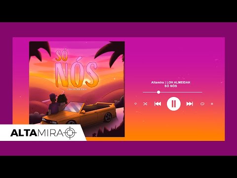 ALTAMIRA I Só nós - Loh Almeidah