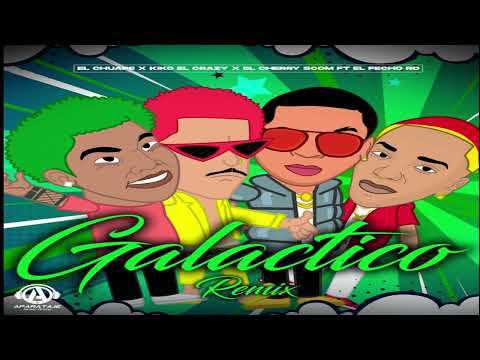 El Chuape, Kiko El Crazy, El Cherry Scom, El Fecho RD - Galactico (Remix) (2022