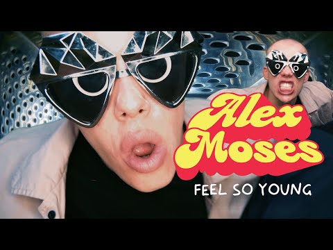 Alex Moses - Feel so Young (Official Music Video)