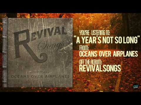 A Year's Not So Long - Oceans Over Airplanes