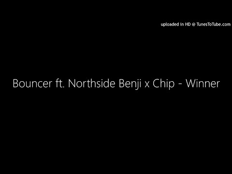 Bouncer ft. Northside Benji x Chip - Winner