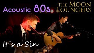 Pet Shop Boys - It&#39;s a Sin | Acoustic Cover by the moon Loungers