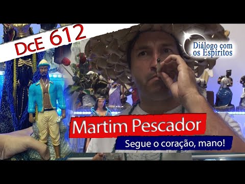 DcE 612 - [] Entidade Martin Pescador - Médium Pai Adriano de Ogum