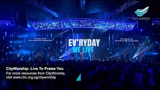 CityWorship: Live to Praise You (Lincoln Brewster) // Teo Poh Heng @ City Harvest Church