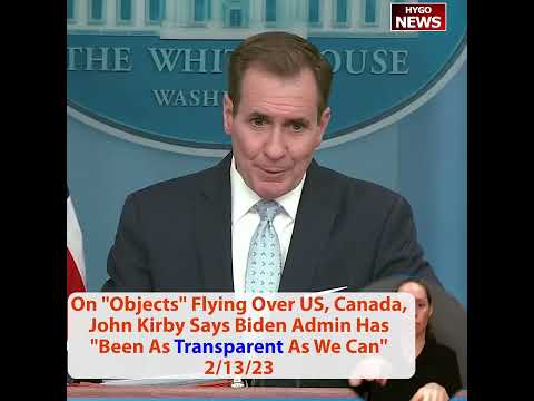 On 'Objects' Flying Over US, Canada, Kirby Says Biden Admin Has 'Been As Transparent As We Can'