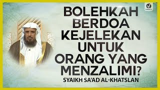Download lagu Bolehkah Berdoa Kejelekan untuk Orang yang Menzalimi? - Syaikh Sa'ad al-Khatslan #NasehatUlama mp3
