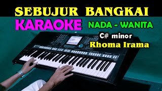Download lagu SEBUJUR BANGKAI Rhoma Irama KARAOKE Nada Wanita... mp3