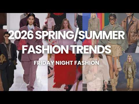 2026 SPRING/SUMMER FASHION TRENDS | Friday Night Fashion