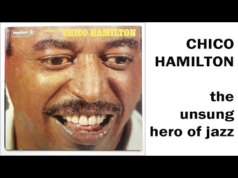 CHICO HAMILTON | The unsung hero of Jazz