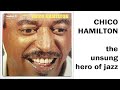 CHICO HAMILTON | The unsung hero of Jazz