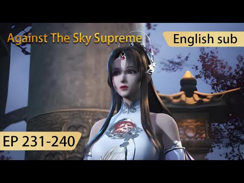 [Eng Sub] Against The Sky Supreme 231-240  full episode highlights