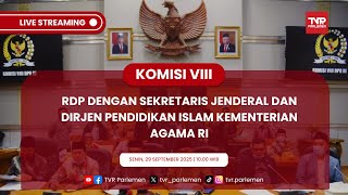 KOMISI VIII DPR RI RDP DENGAN SEKRETARIS JENDERAL DAN DIRJEN PENDIDIKAN ISLAM KEMENTERIAN AGAMA RI.