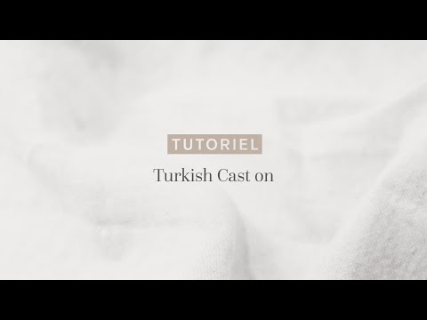 Comment faire un Turkish Cast on