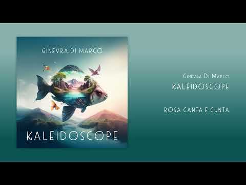 Ginevra Di Marco - KALEIDOSCOPE - Rosa canta e cunta