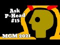 Annoying P Head Ask P Head 15 MGM 2021