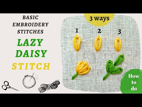 Lazy Daisy Stitch - 3 ways to embroider
