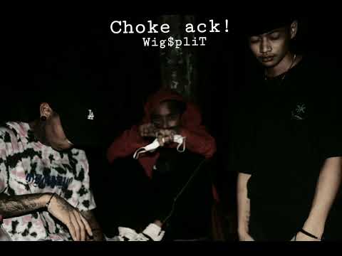 Wig$pliT - Choke ack ( prod. by YBN)