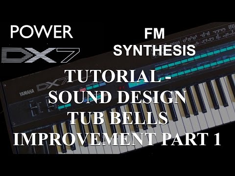 How to learn Yamaha DX7 Synthesizer - Tutorial: FM synthesis Tub Bells Improvement Part 1